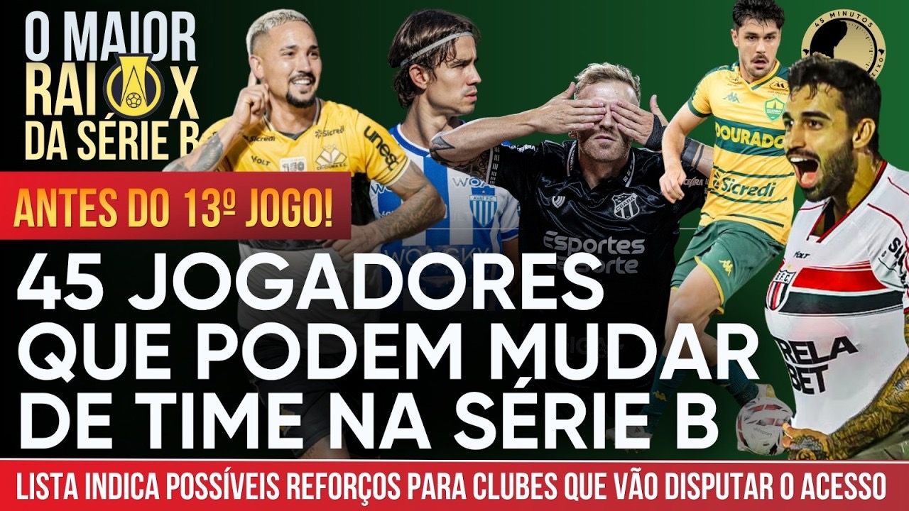 Lista indica 45 reforços que podem mudar de time na Série B antes do 13º jogo
