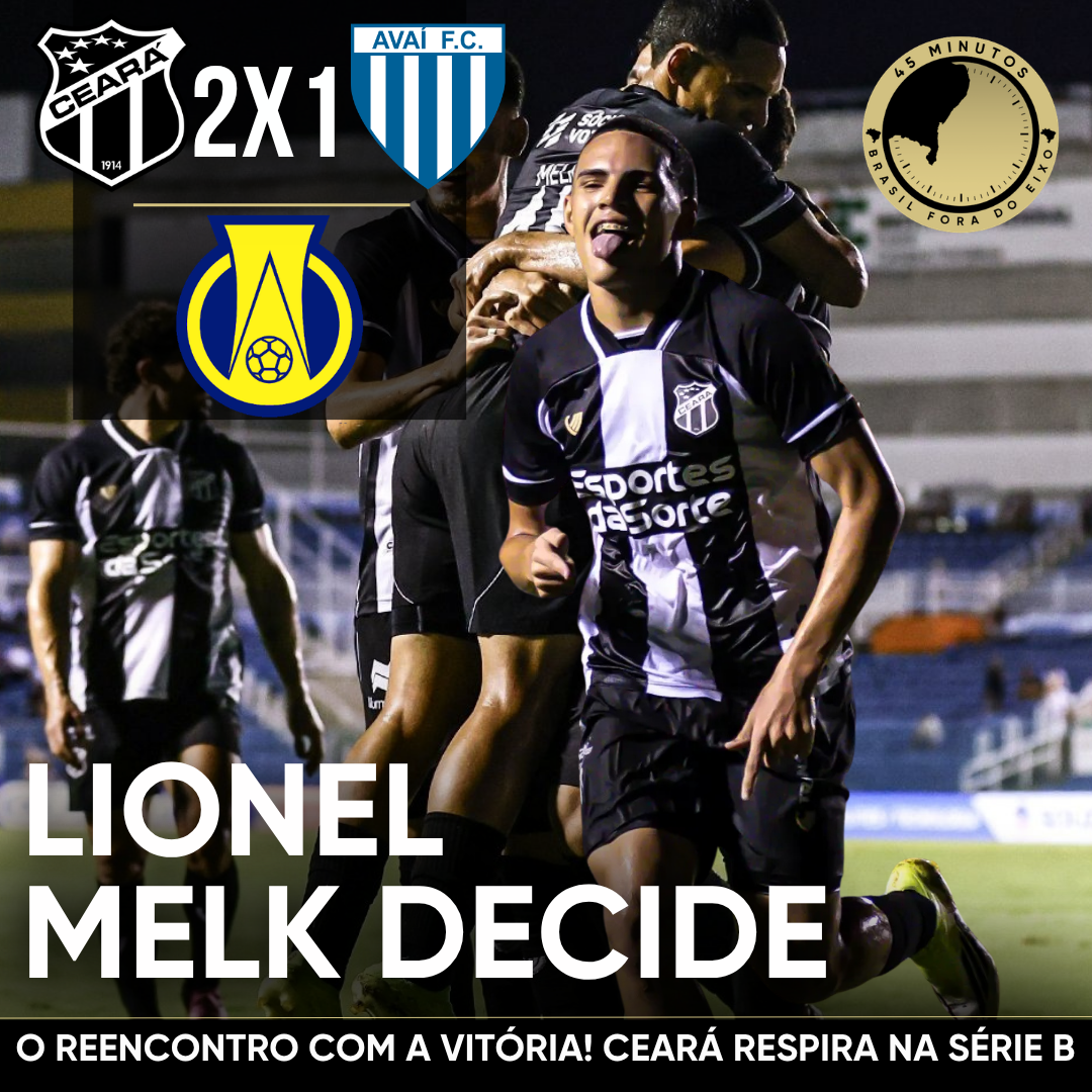 CEARÁ 2 X 1 AVAÍ – NO COMANDO DE MELK O CEARÁ VENCE E ENCERRA SEQUÊNCIA NEGATIVA NA SÉRIE B