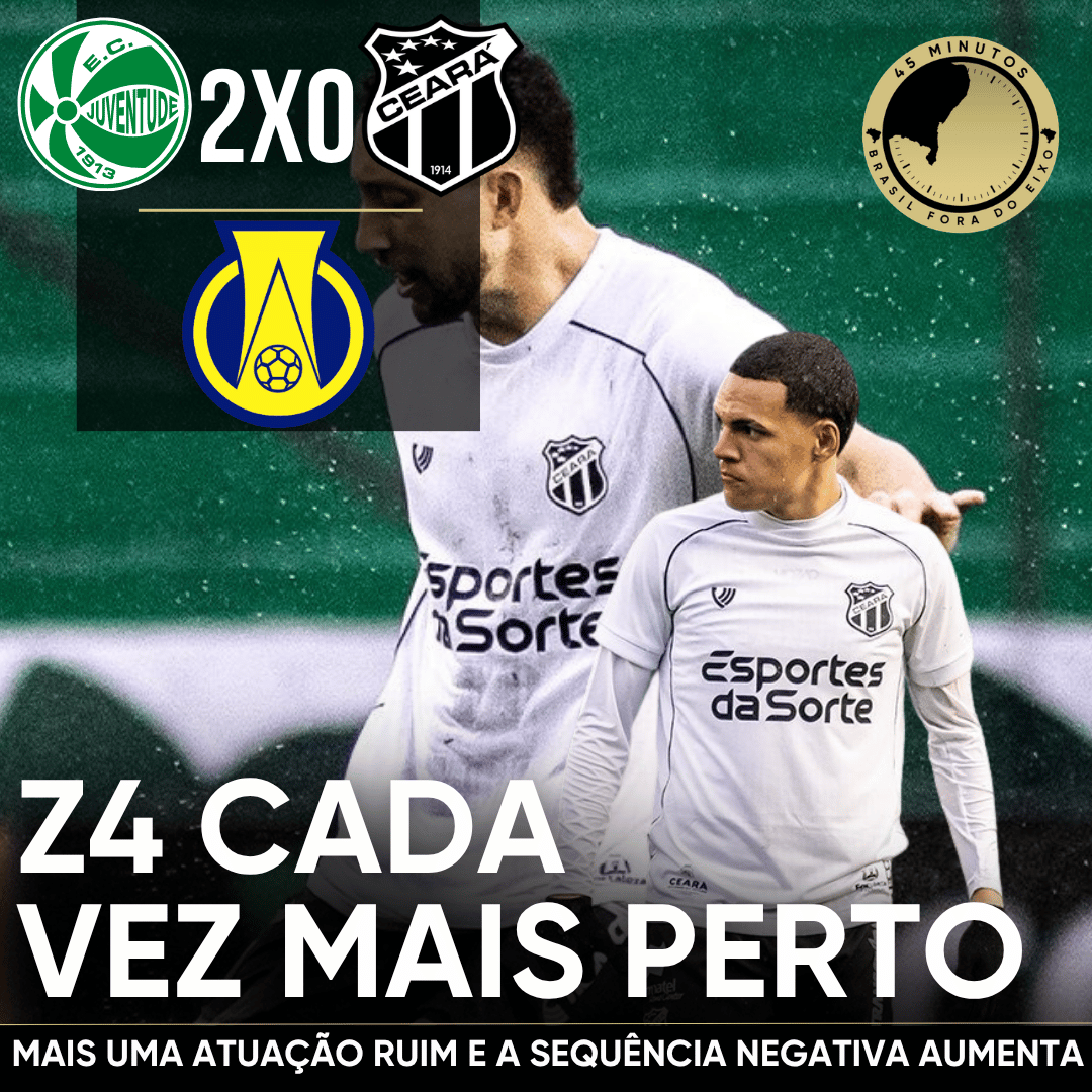 JUVENTUDE 2 X 0 CEARÁ – EM BAIXO DE CHUVA, O CEARÁ TEM MAIS UMA ATUAÇÃO FRACA E SEGUE EM QUEDA