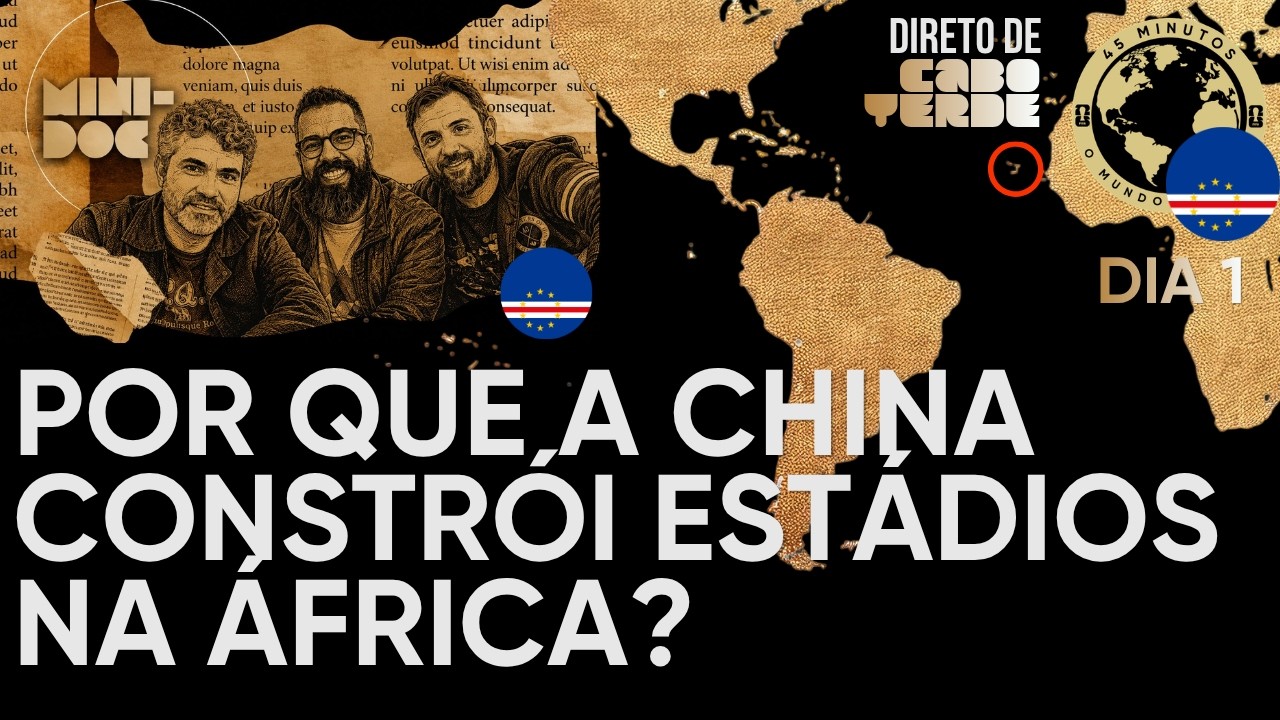 Dia 1: Cabo Verde – O estádio que veio da China – O Mundo da Copa
