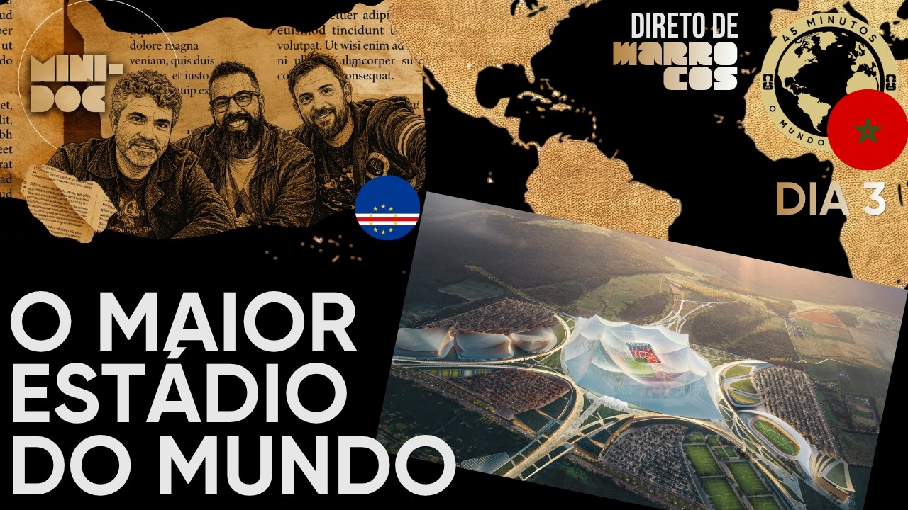 O Mundo da Copa: Dentro das obras do maior estádio do mundo em Casablanca, no Marrocos