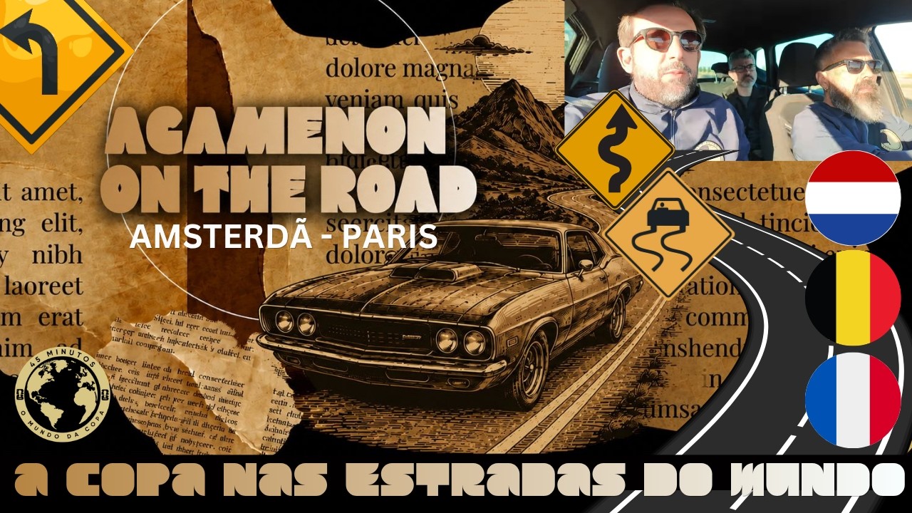 Agamenon On The Road: De Amsterdã até Paris. A Copa pelas estradas do Mundo. PARTE 2
