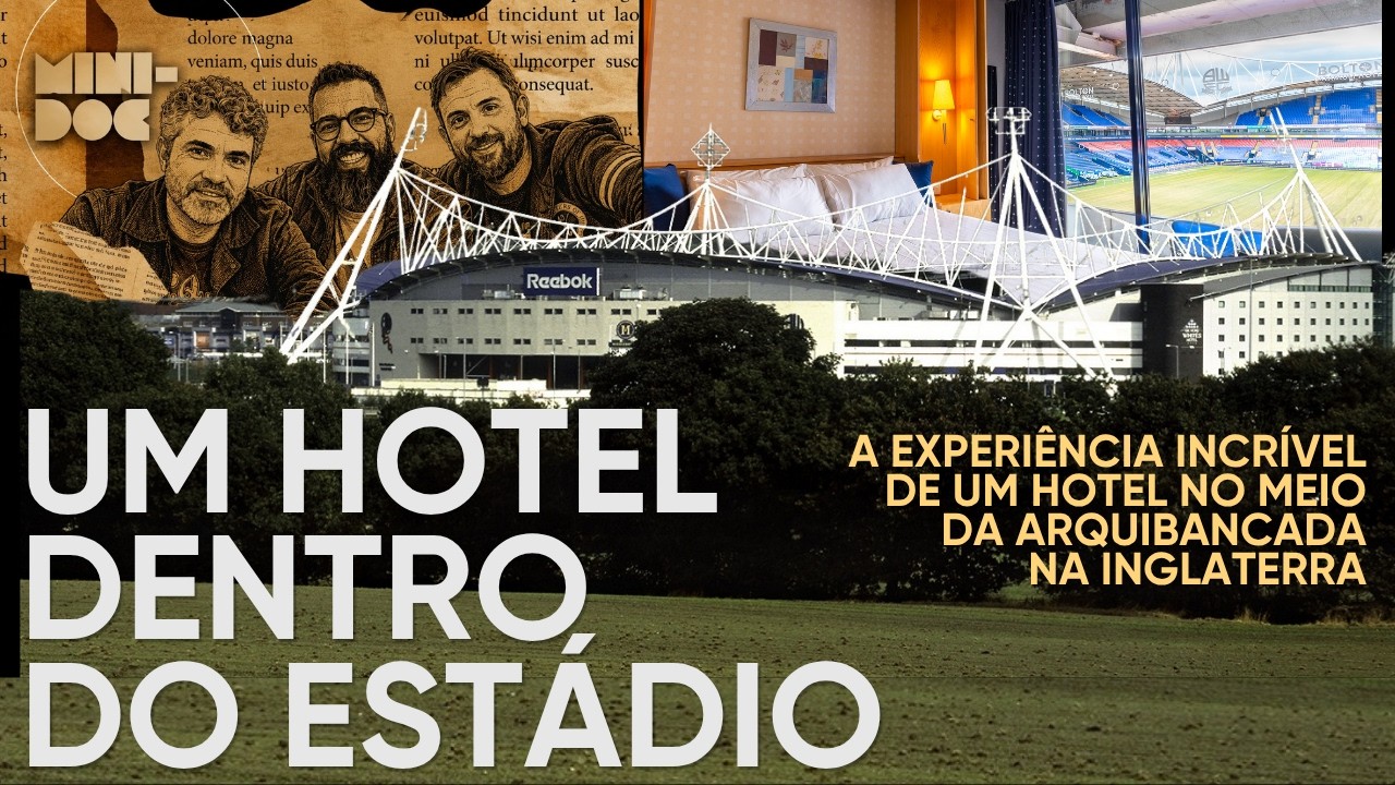 O hotel surreal de um dos clubes mais tradicionais da Inglaterra e que estava na 3ª divisão: Bolton