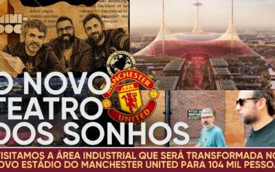 Manchester: A área industrial que vai virar o novo estádio do United e um passeio por Trafford