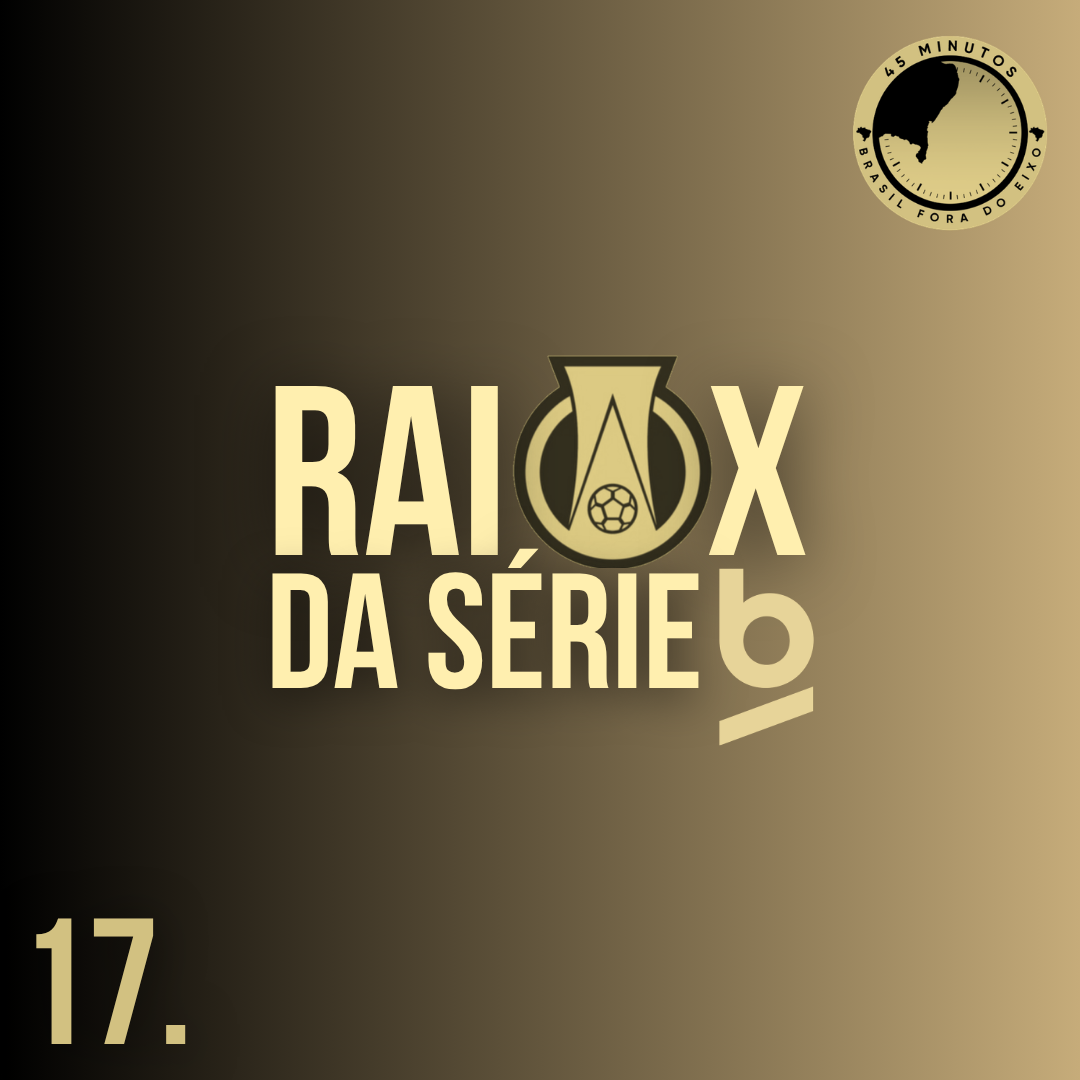 RAIO X DA 17ª RODADA DA SÉRIE B