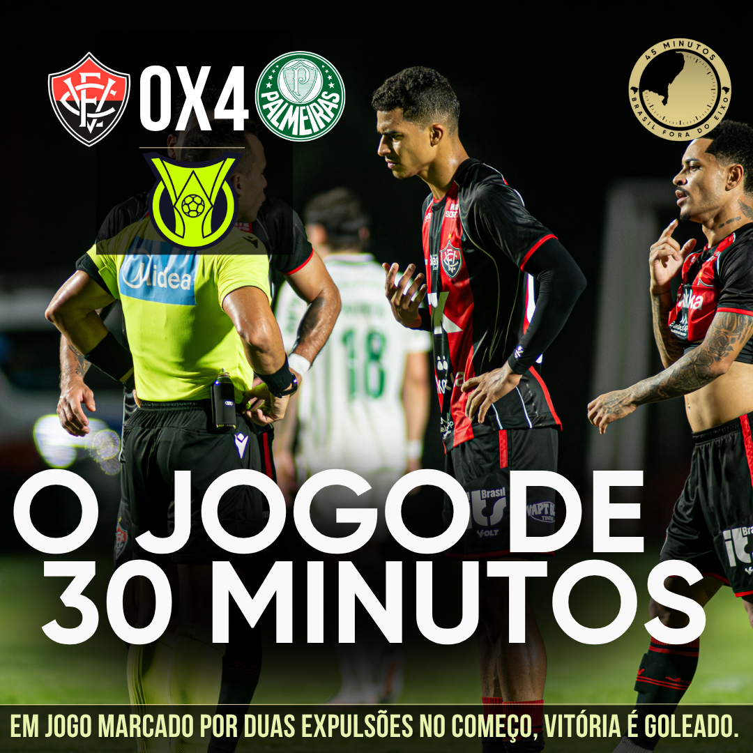 Vitória 0 x 4 Palmeiras – Vitória perde para o Palmeiras em jogo marcado por polêmica de arbitragem