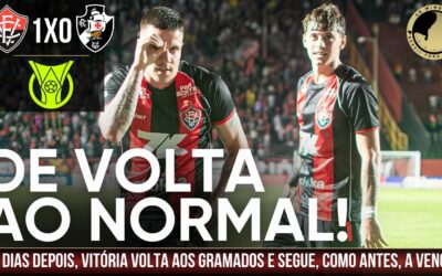 Vitória 1 X 0 Vasco – Retorno da Série A, retorno do Barradão, retorno de vitória do Vitória