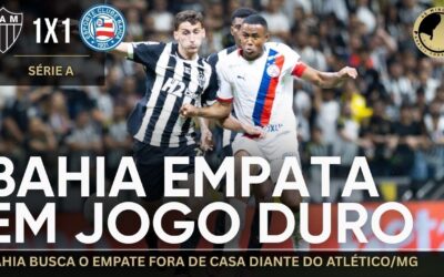 Atlético-MG 1 x 1 Bahia: Tricolor busca o empate em jogo duro fora de casa