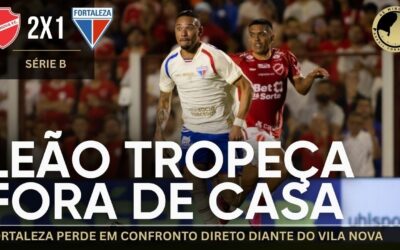 Vila Nova 2 x 1 Fortaleza: Leão tropeça fora de casa mais uma vez