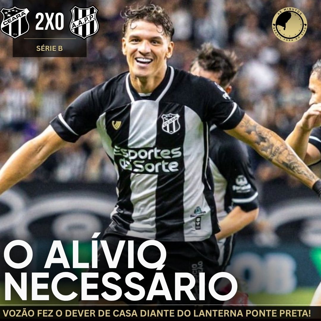 CEARÁ 2 X 0 PONTE PRETA – VOZÃO FEZ SEU DEVER DE CASA E CONSEGUE UM SUSPIRO NA SÉRIE B