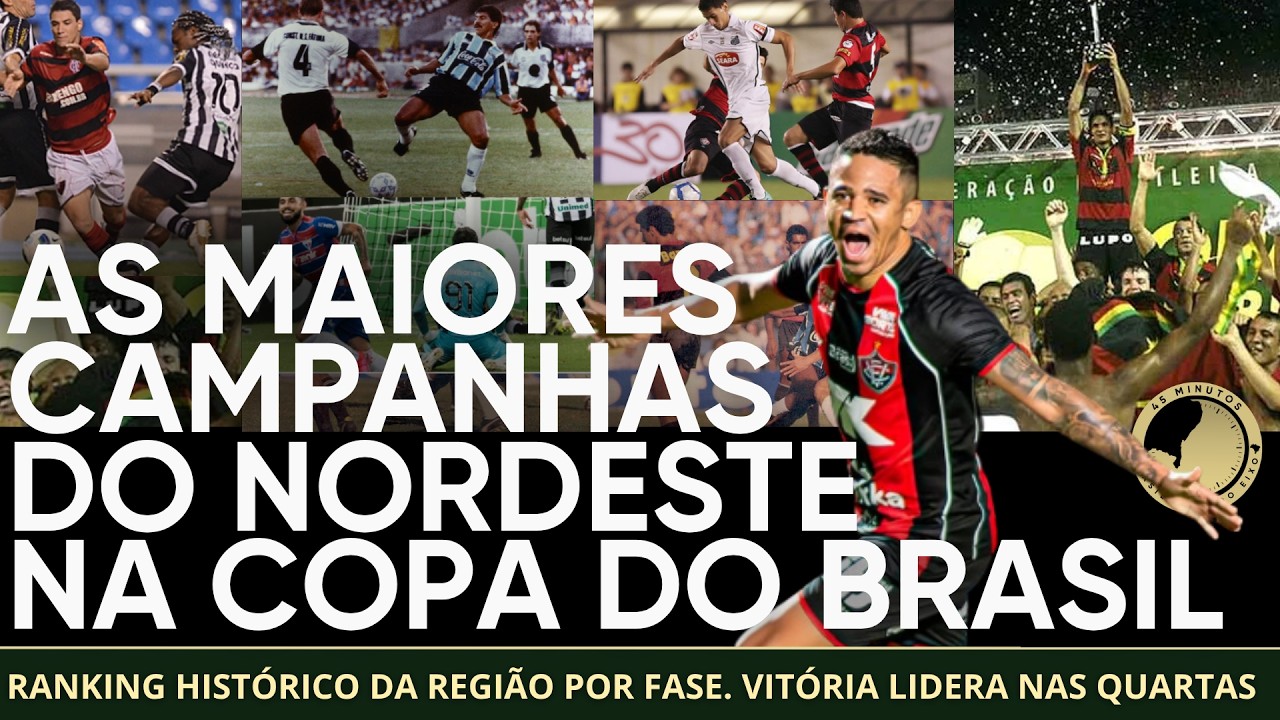 As maiores campanhas do Nordeste na Copa do Brasil + ranking de cada fase