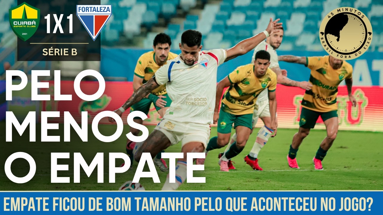 Cuiabá 1 x 1 Fortaleza: Expulsão irresponsável de Miritello freia possível vitória do Tricolor