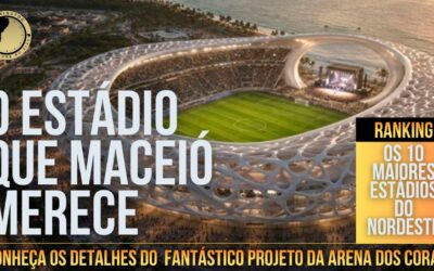 O novo estádio de Maceió: Conheça os detalhes do fantástico projeto da Arena dos Corais