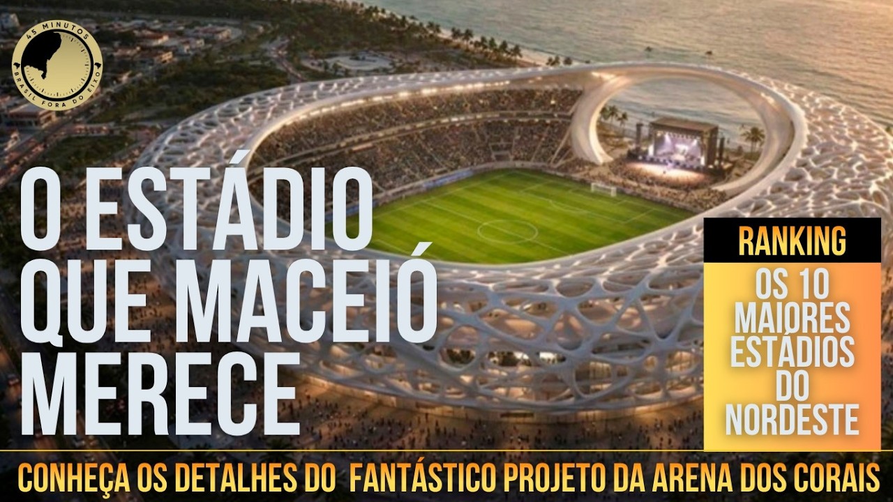 O novo estádio de Maceió: Conheça os detalhes do fantástico projeto da Arena dos Corais