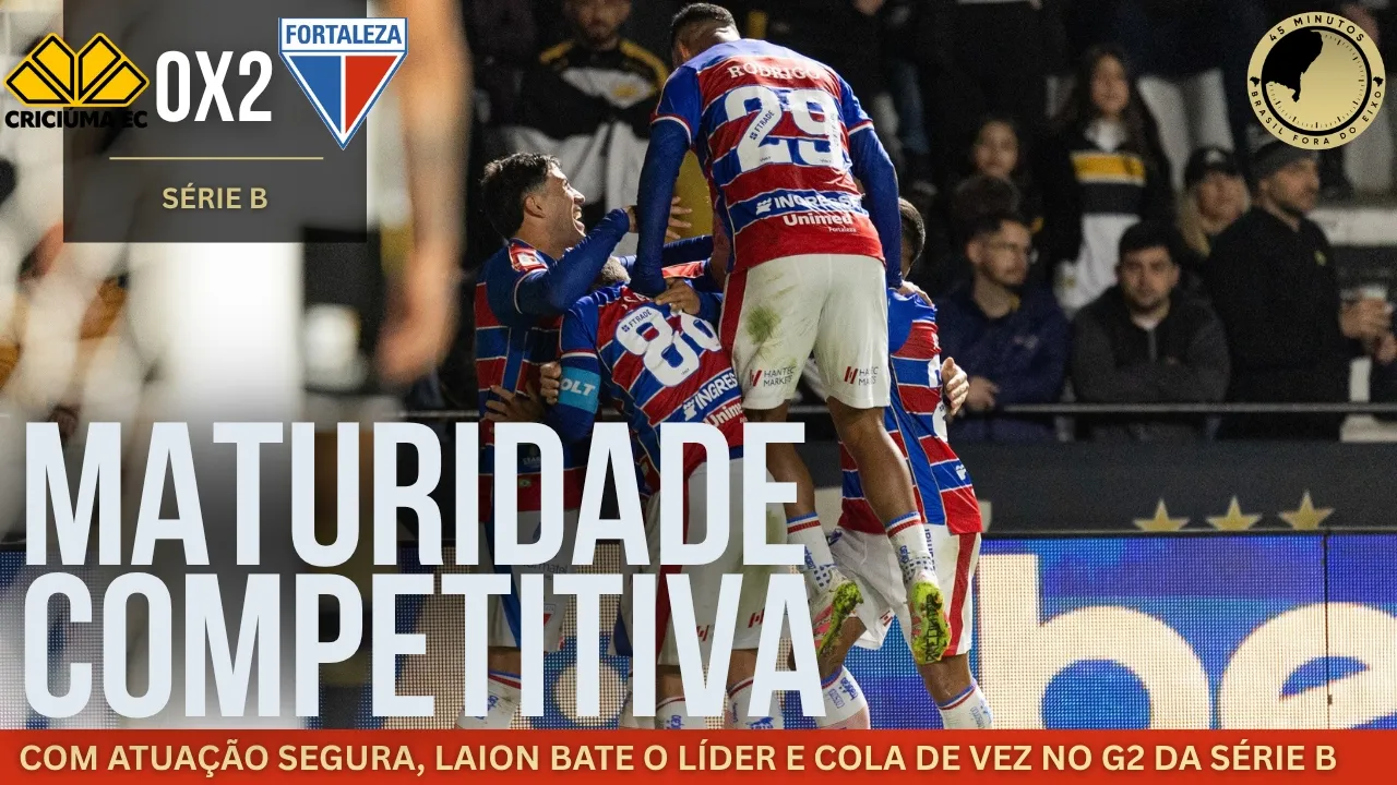 Criciúma 0 x 2 Fortaleza – Laion bate o líder fora de casa e entra de vez na briga pelo G2