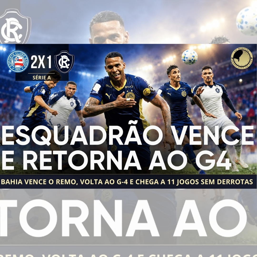 BAHIA 2 X 1 REMO – ESQUADRÃO SE VINGA, CHEGA A 11 JOGOS INVICTO E VOLTA AO G-4