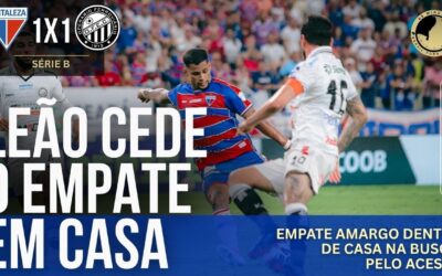 Fortaleza 1 x 1 Operário: Leão cede o empate em casa e desperdiça chance de criar gordura no G-6