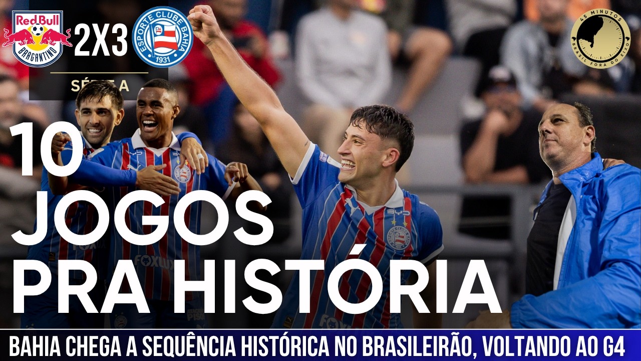 RB Bragantino 2 x 3 Bahia: A maior sequência invicta do Bahia na era dos pontos corridos