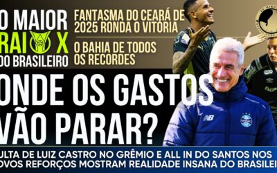 Raio X Série A: A insanidade financeira de Santos e Grêmio, recordes do Bahia e alta tensão no Z4