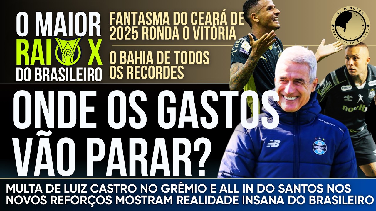Raio X Série A: A insanidade financeira de Santos e Grêmio, recordes do Bahia e alta tensão no Z4