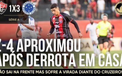 Vitória 1 x 3 Cruzeiro: Leão sai na frente, mas sofre vira diante da Raposa