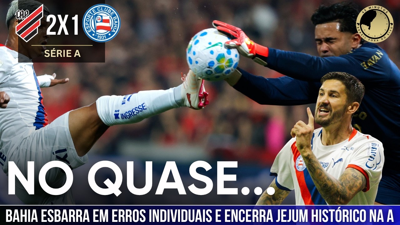 Athletico 2 x 1 Bahia: Com pênalti perdido no final do jogo, Esquadrão encerra sequência invicta