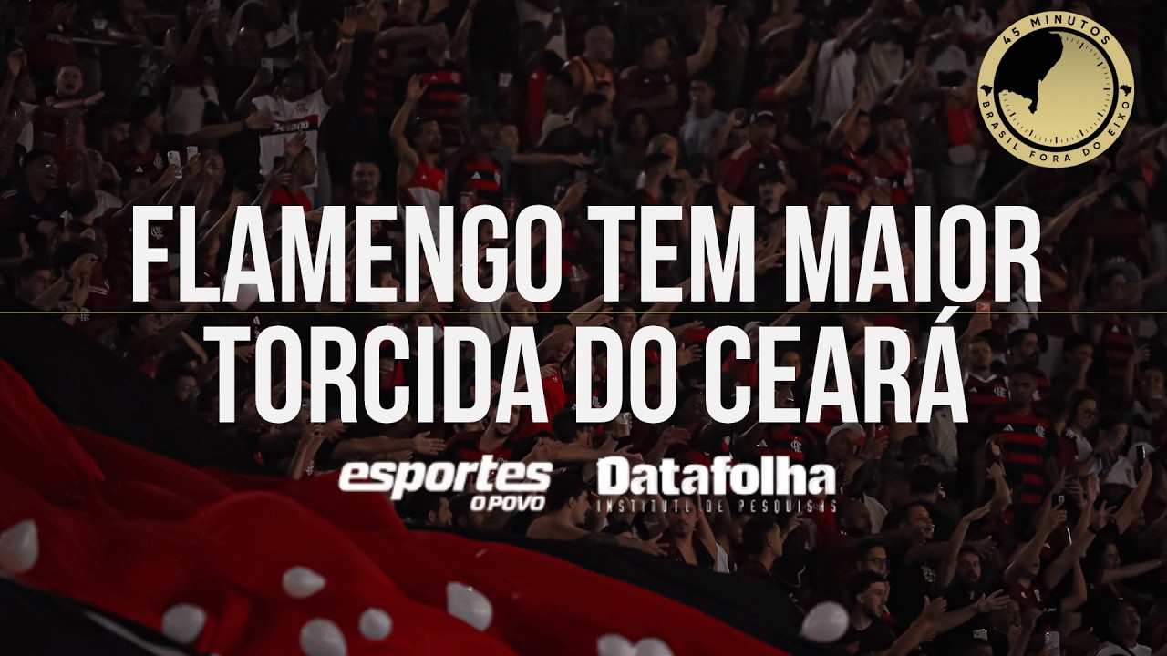 Nova pesquisa do Datafolha mantém domínio do Flamengo no Ceará, porém na capital é diferente…