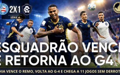 Bahia 2 x 1 Remo – Esquadrão se vinga, chega a 11 jogos invicto e volta ao G-4